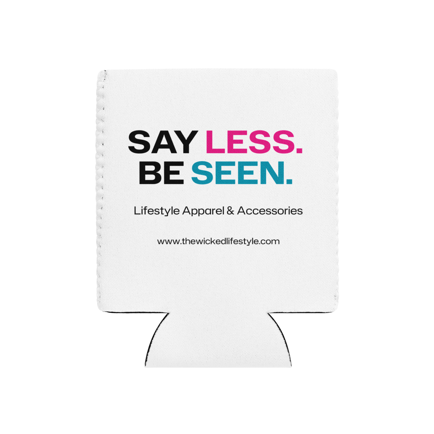 Wicked Koozie – “Say Less. Be Seen.” (Regular or Slim Can)