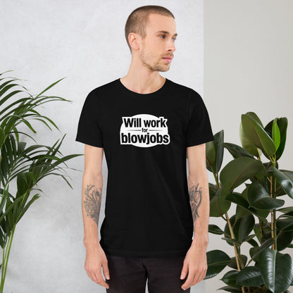 Will Work for Blowjobs Graphic T-Shirt