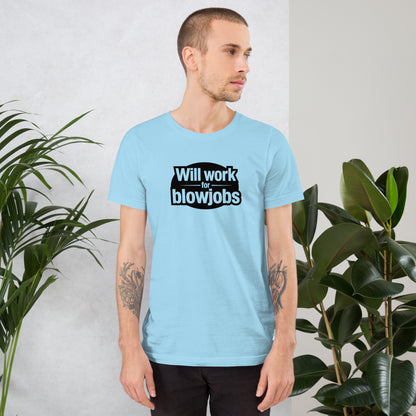 Will Work for Blowjobs Graphic T-Shirt