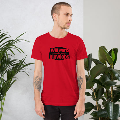 Will Work for Blowjobs Graphic T-Shirt